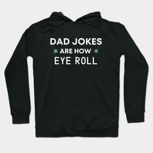 Dad Jokes are How Eye Roll Shirt Funny Fathers Day Gift Hoodie